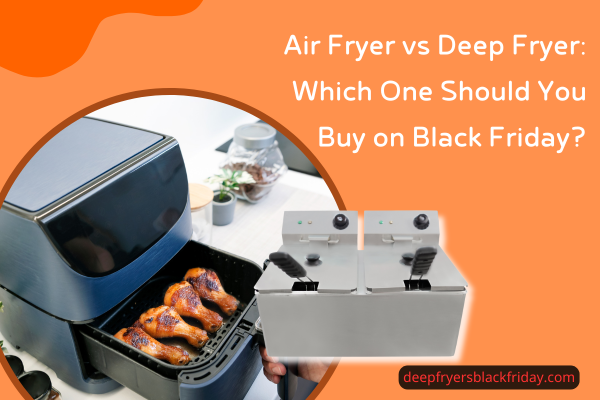 Air Fryer vs Deep Fryer
