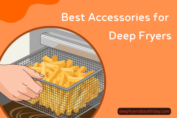 Best Accessories for Deep Fryers